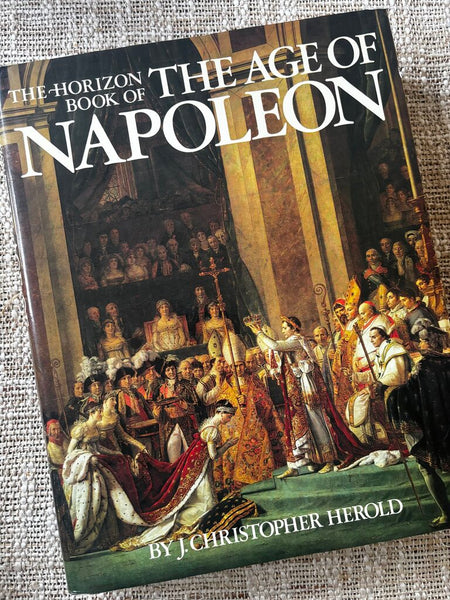The Horizon Book of The Age of Napoleon / J. Christopher Herold